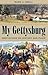 My Gettysburg by Mark A. Snell