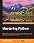 Mastering Python: Master the art of writing beautiful and powerful Python by using all of the features that Python 3.5 offers
