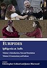 Euripides: Iphigenia at Aulis: Volume 1: Introduction, Text and Translation; Volume 2: Commentary and Indexes