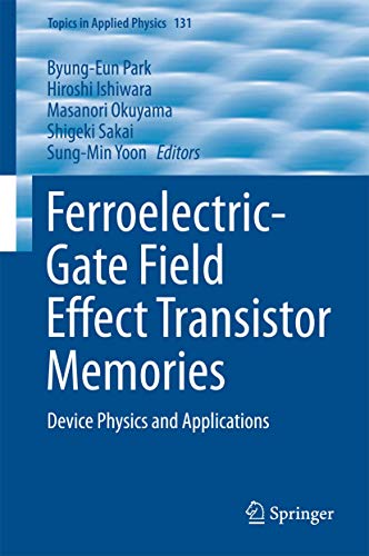 Ferroelectric-Gate Field Effect Transistor Memories: Device Physics and Applications (Topics in Applied Physics (131))