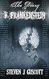 The Diary of V. Frankenstein by Steven J. Guscott