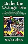 Under the Orange Tree: Three Stories of Misfortune and the Triumph of the Human Spirit