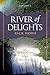 River of Delights, Volume 2: Quenching Your Thirst For Joy