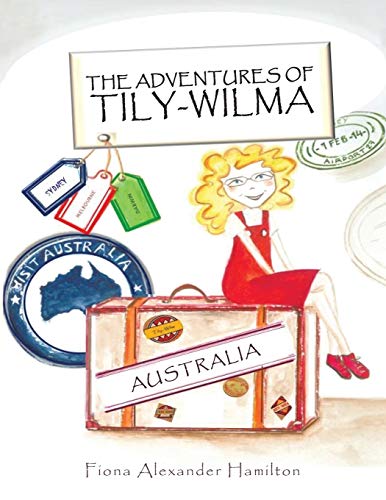 The Adventures Of Tily-Wilma: Australia (Paperback)