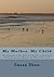 My Mother, My Child: My Jou...