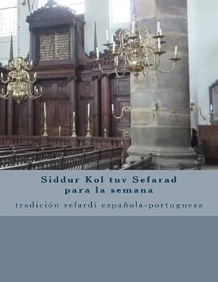 Siddur Kol Tuv Sefarad Para La Semana: Siddur Sefardi Para Lo Dias de La Semana