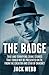 The Badge: True and Terrifying Crime Stories That Could Not Be Presented on TV, from the Creator and Star of Dragnet