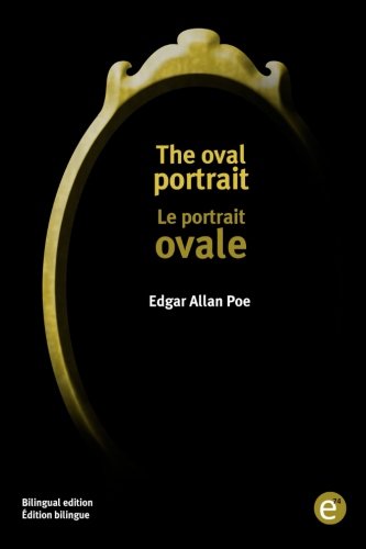 The oval portrait/Le portrait ovale: Bilingual edition/Édition bilingue