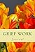 Grief Work Journal: With Jo...