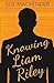 Knowing Liam Riley