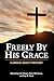 Freely by His Grace: Classi...