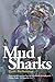 Mud Sharks