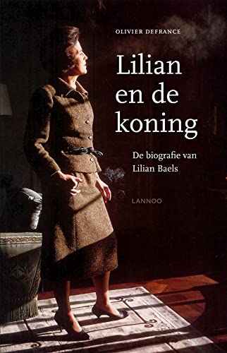 Lilian en de koning. De biografie van Liliane Baels. (Hardcover)