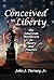 Conceived in Liberty: The American Worldview in Theory and Practice