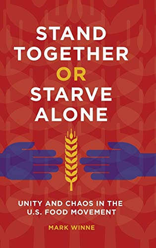 Stand Together or Starve Alone: Unity and Chaos in the U.S. Food Movement (Hardcover)