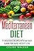 Mediterranean Diet: 77 Delicious Recipes with an Easy Guide for Rapid Weight Loss