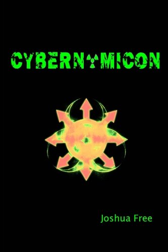 Cybernomicon: True Necromancy for the Cyber Generation: The Future of Dark Arts & Forbidden Sciences in the 21st Century (Paperback)