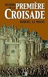 Histoire de la Première Croisade (French Edition) Histoire de la Première Croisade (French Edition)