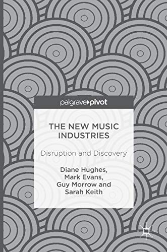 The New Music Industries: Disruption and Discovery (Hardcover)