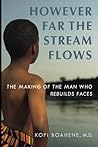 However Far The Stream Flows: The Making of the Man Who Rebuilds Faces However Far The Stream Flows: The Making of the Man Who Rebuilds Faces