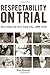 Respectability on Trial: Se...