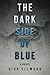 The Dark Side Of Blue: a novel