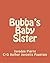 Bubba's Baby Sister