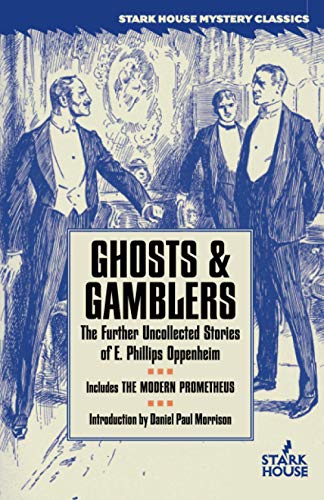 Ghosts & Gamblers: The Further Uncollected Stories of E. Phillips Oppenheim (Paperback)