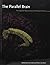 The Parallel Brain: The Cognitive Neuroscience of the Corpus Callosum (Issues in Clinical and Cognitive Neuropsychology)