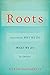 Roots: Uncovering Why We Do What We Do in Church