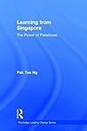 Learning from Singapore: The Power of Paradoxes (Routledge Leading Change Series)