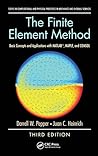The Finite Element Method: Basic Concepts and Applications with MATLAB, MAPLE, and COMSOL, Third Edition (Computational and Physical Processes in Mechanics and Thermal Sciences)