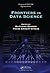 Frontiers in Data Science (Chapman & Hall/CRC Big Data Series)
