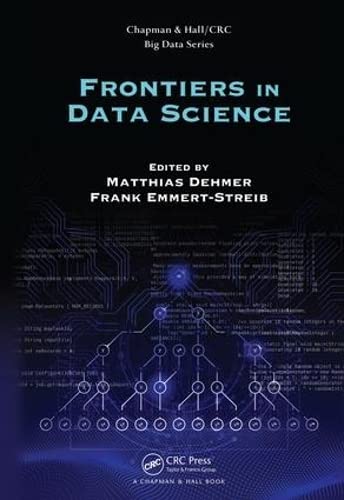 Frontiers in Data Science (Chapman & Hall/CRC Big Data Series)