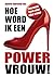 Hoe word ik een powervrouw!