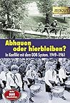 Abhauen oder hierbleiben?: Im Konflikt mit dem DDR-System.