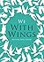 We With Wings