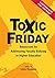 Toxic Friday: Resources for...