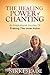 The Healing Power of Chanti...