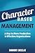 Character Based Management: A Key to More Productive & Effective Organizations