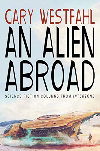 An Alien Abroad: Science Fiction Columns from Interzone (Paperback)