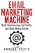Email Marketing Machine: Build Relationships Get Traffic and Make Money Online
