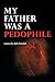 My Father Was a Pedophile