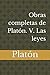 Obras Completas de Platon. V. Las Leyes