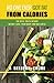 No One Ever Got Fat from Calories: The Real Truth Behind Weight Loss, Your Body, and Wellness