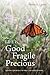 Life is Good Fragile Precious: Loving yourself so you can love others