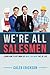 We're All Salesmen: Learn How to Get More of What You Want Out of Life