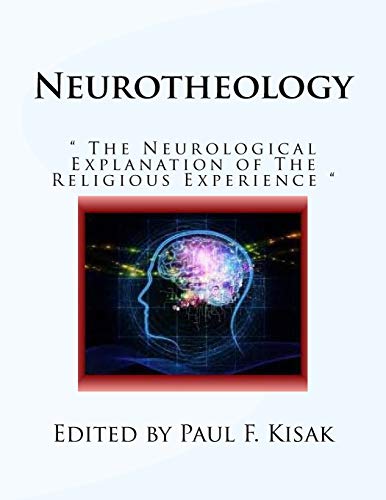Neurotheology: " The Neurological Explanation of The Religious Experience " (Paperback)