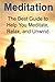 Meditation: The Best Guide to Help You Meditate, Relax, and Unwind: Meditation, Meditation Book, Meditation Guide, Meditation Tips, Relax