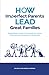 How Imperfect Parents Lead Great Families by Dale Vernon